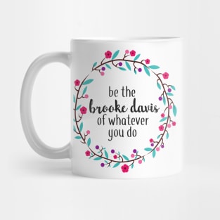 Be the Brooke Davis of Whatever You Do Mug